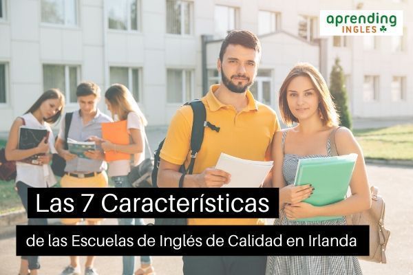Las 7 características de las escuelas de inglés de calidad de Irlanda